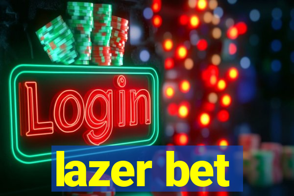 lazer bet